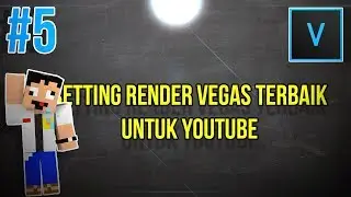 Setting Render Terbaik untuk YouTube | Tutorial Vegas Pro #5