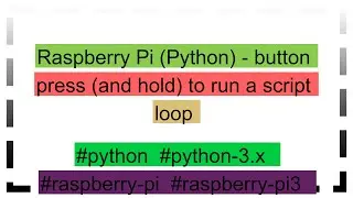 Raspberry Pi (Python) - button press (and hold) to run a script loop