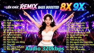 LIÊN KHÚC REMIX LIỀN MẠCH KHÔNG NGẮT BÀI NHẠC 8X 9X HUYỀN THOẠI - CÔ ĐƠN MÌNH ANH - BASS CĂNG ĐÉT
