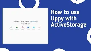 How to use Uppy with ActiveStorage