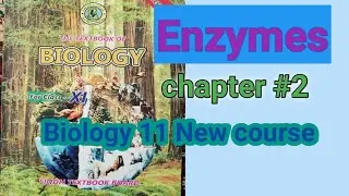 Biology 11 New book / Enzymes /chapter #2 /enzymes complete lecture .
