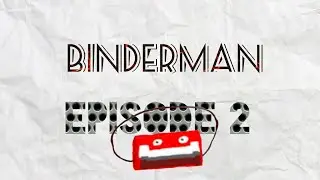Binderman Ep.2 The confusion