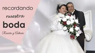 Nuestra Boda | Rosario y Antonio (Lo Mejor)