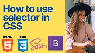 CSS3 advanced selectors - How to use class selector in css - CSS combinators