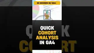 📈60 Seconds W/ GA4: Quick & EASY Cohort Analysis in Google Analytics