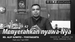 Menyerahkan nyawa-Nya - FRESH JUICE 7 APRIL 2023 - RD. Alip Suwito - Yogyakarta
