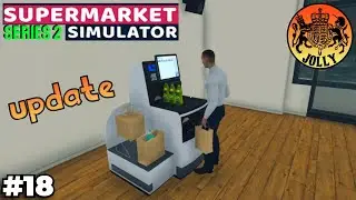 SERIES 2  |  Supermarket Simulator  |  Ep18  |  UPDATE!