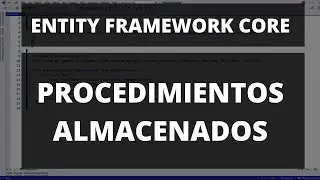 Entity Framework Core - 3 Ejemplos con Procedimientos Almacenados