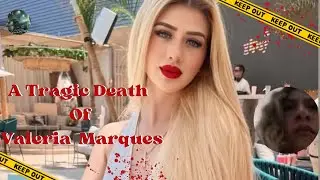 The Tragic Death of Valeria Marquez