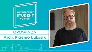 Konkurs dla studentów architektury oczami Przemo Łukasika. Saint-Gobain Architecture Student Contest