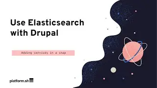 Using Elasticsearch with Drupal on Platform.sh | Platform.sh Demo