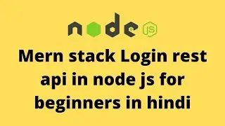 mern stack Login rest api in node js for beginners in hindi