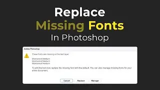 How to Replace All your Missing fonts in just Few clicks in Photoshop.