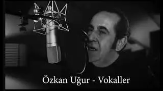 Özkan Uğur - Vokaller