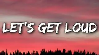 Jennifer Lopez - Let's Get Loud (Lyrics)