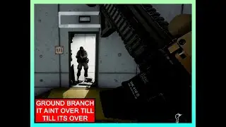 It ain't over till its over! | Ground Branch | Epic Squad Raid