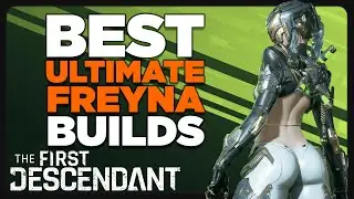 Best Builds ~ Ultimate Freyna ~  From Zero to Hero Ep.1 | The First Descendant