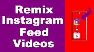 How to Remix Instagram Feed Videos into Reels (UPDATED)