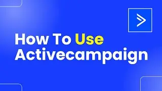 How To Use Activecampaign - Step By Step