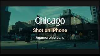 Chicago in 4k: SANDMARC Anamorphic Lens +  iPhone