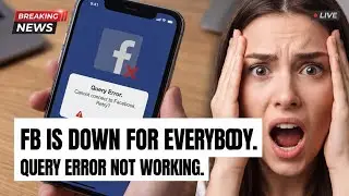 What is Query Error on Facebook : FB IS Down for Everybody, not working.