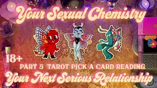 💘Your Sexual Chemistry With Them 💘Your Next Serious Relationship P5💘 Tarot Pick a Card Love Reading