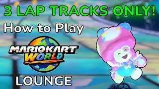 How to Play Mario Kart World Lounge (3 LAP TRACKS ONLY)