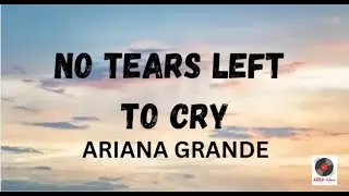 No Tears Left To Cry - Ariana Grande (Lyrics)