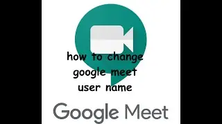 how change google meet username