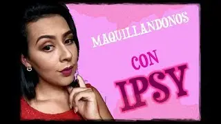 MAQUILLÁNDONOS CON PRODUCTOS DE LAS BOLSAS IPSY