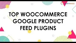 4 Top WooCommerce Google Product Feed Plugins