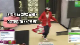 GET TO KNOW ME WHILE PLAYING SIMS (CHAOS HAPPENS)