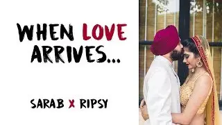 When Love Arrives! // Sarab x Ripsy // Best Indian Wedding Film Trailer // Sikh Wedding Film