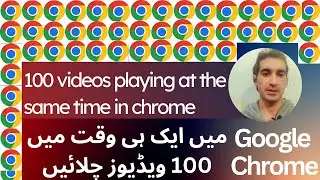 100 videos playing at the same time in google ghrome 