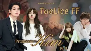 Professor Kim | Part 9 #taelice #ff #taehyung #v #lisa #yn #bts #blackpink #Kpop_Edits_Official