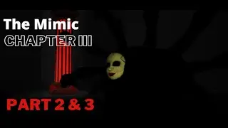 The Mimic Chapter III Part 2 & 3 (Finale)