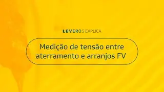 Leveros Explica - [Inversor Leveros] Medição de tensão entre aterramento e arranjos FV
