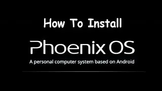 How To Install Phoenix OS on Any Windows/Mac PC ! [EasyGuide]