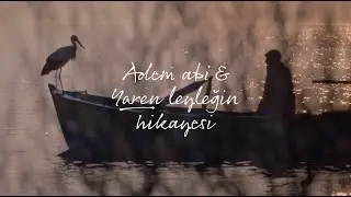 Adem Abi ve Yaren Leyleğin Hikayesi 