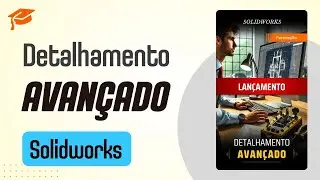 Detalhamento avançado no SolidWorks - Especialização