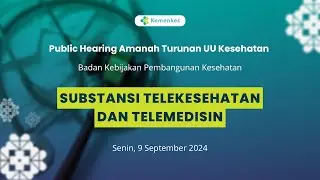 Public Hearing RPMK : Substansi Telekesehatan dan Telemedisin