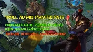Surrender Nasıl Verdirilir l LOL l Mid AD Twisted FATE