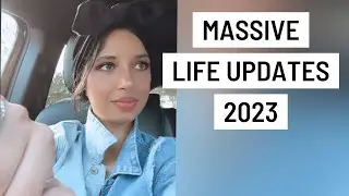 MASSIVE LIFE UPDATES (2023)