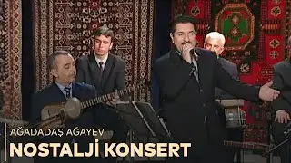Ağadadaş Ağayev – Klassik Bəstəkarlarımızın və Xalq mahnılarından ibarət nostalji konsert proqramı