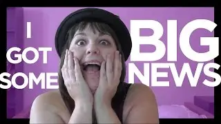 I GOTS SOME BIG NEWS!