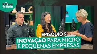 Inovação para micro e pequenas empresas - Podcast Fora da Sala #9