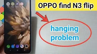 how to fix hanging problem in oppo find N3 flip ? 
