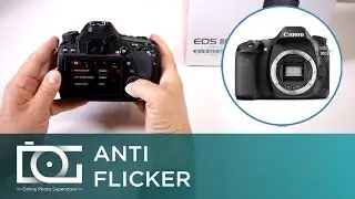 CANON 80D EOS DSLR Camera  | Anti Flicker TUTORIAL