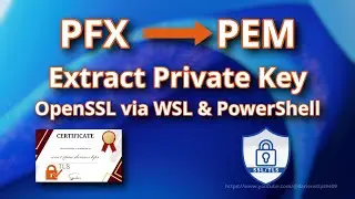 PFX to PEM: Extract Certificate Private Key | OpenSSL & PowerShell (WSL)