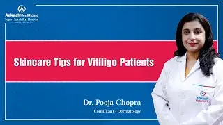Skincare Tips for 𝐕𝐢𝐭𝐢𝐥𝐢𝐠𝐨 𝐏𝐚𝐭𝐢𝐞𝐧𝐭𝐬  | Dr. Pooja Chopra | Aakash Healthcare
